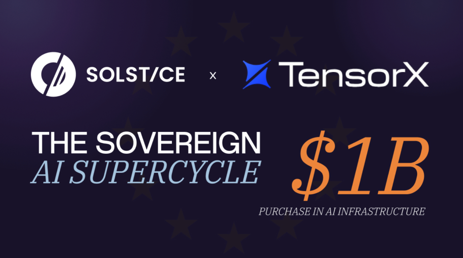 Solstice and Tensorx to Buy $1 Billion in AI Infrastructure to Support EU Sovereign AI Demand
