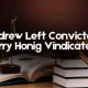 Andrew Left Convicted. Barry Honig Vindicated