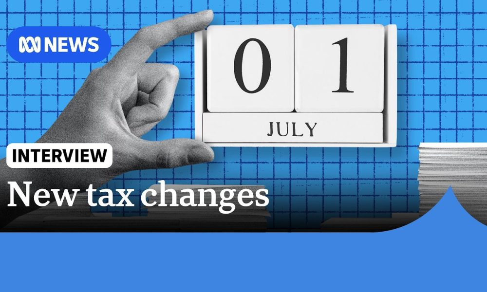 Changes to tax, pay and super in the new financial year | ABC NEWS