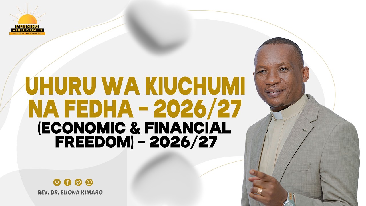 UHURU WA KIUCHUMI NA FEDHA - 2026/27 (ECONOMIC & FINANCIAL FREEDOM)  / REV. DR. ELIONA KIMARO