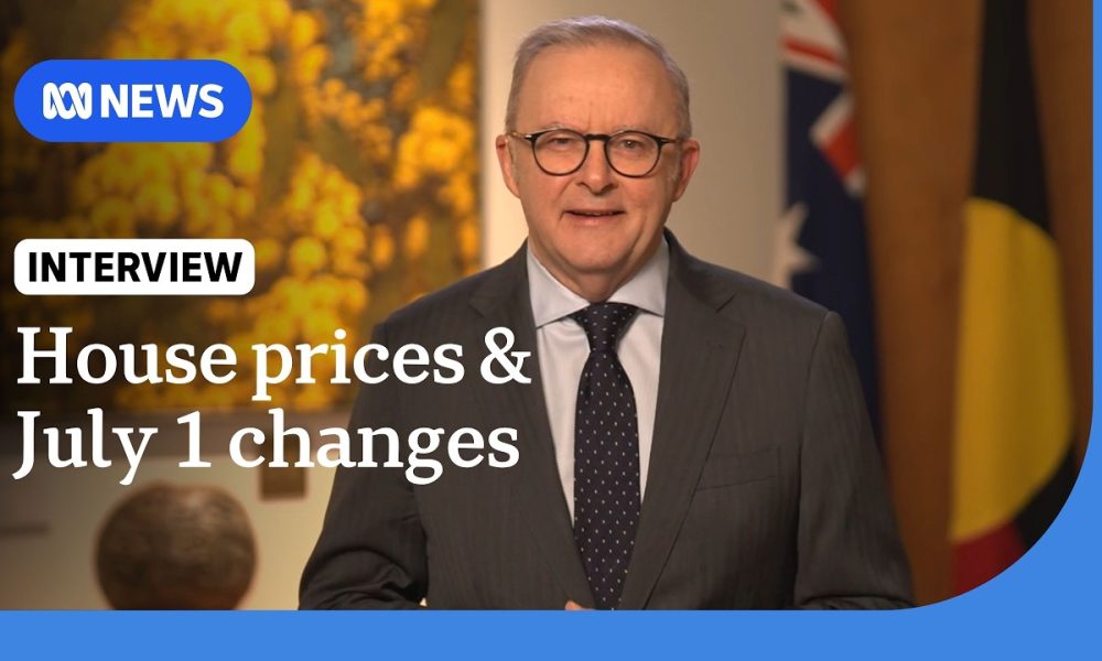 PM Anthony Albanese on falling house prices and new financial year changes | ABC NEWS