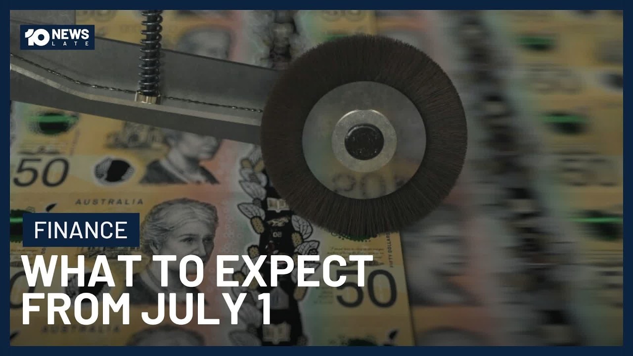 What Financial Changes Will Begin From July 1? | 10 News