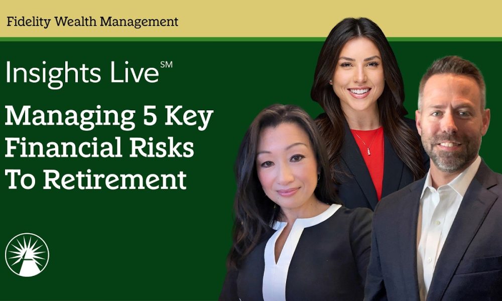 Managing Five Key Financial Risks To Retirement | Insights Live | Fidelity Investments