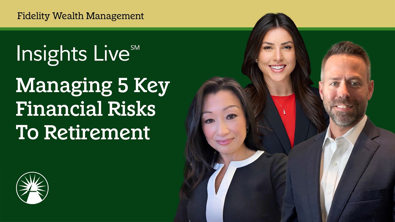 Managing Five Key Financial Risks To Retirement | Insights Live | Fidelity Investments