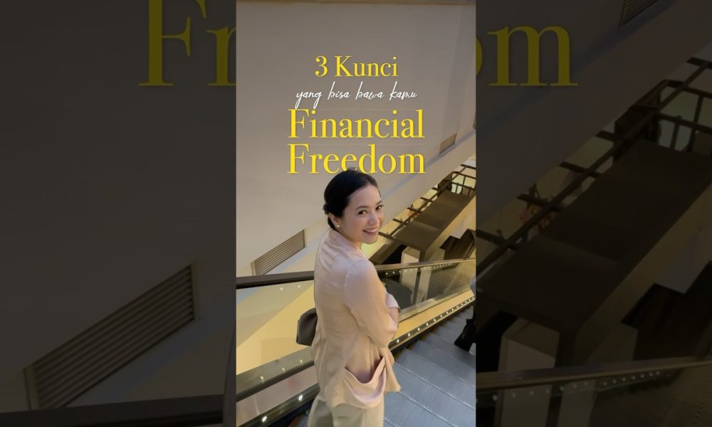 3 Kunci yang Bisa Bawa Kamu Financial Freedom #financialfreedom #keuangan