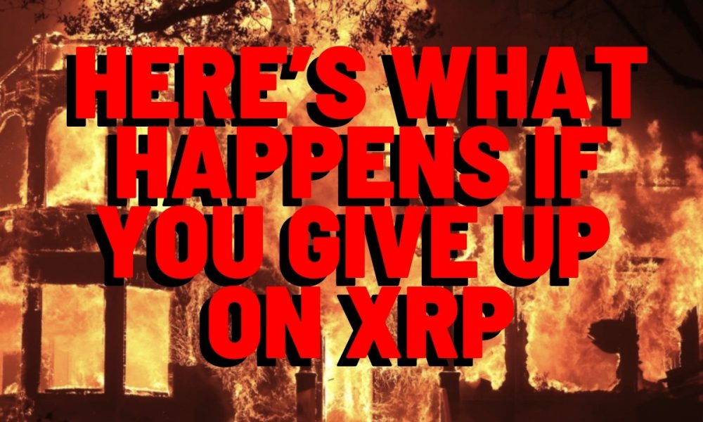 XRP: Here's What Happens IF YOU GIVE UP ON XRP