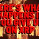 XRP: Here's What Happens IF YOU GIVE UP ON XRP