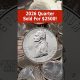 A 2026 Quarter Sold For $2500!    #coin #rich #money #coincollecting #coinrollhunting