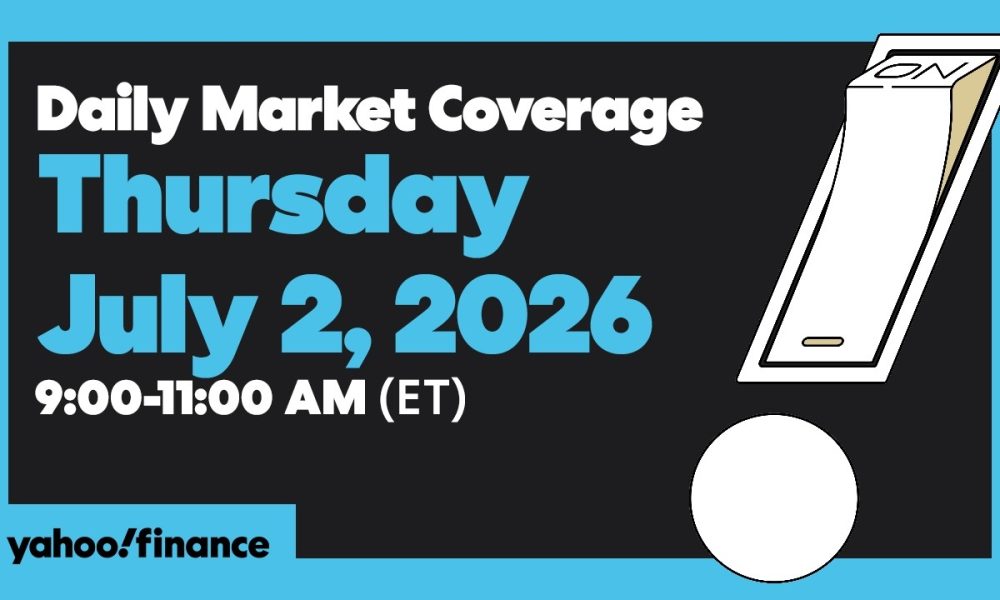 Yahoo Finance Live: Daily Market Coverage - July 2, 2026 9AM-11AM (ET)