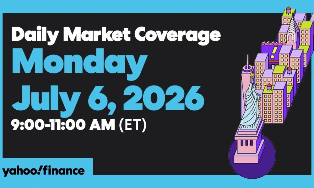 Yahoo Finance Live: Daily Market Coverage - July 6, 2026 9AM-11AM (ET)