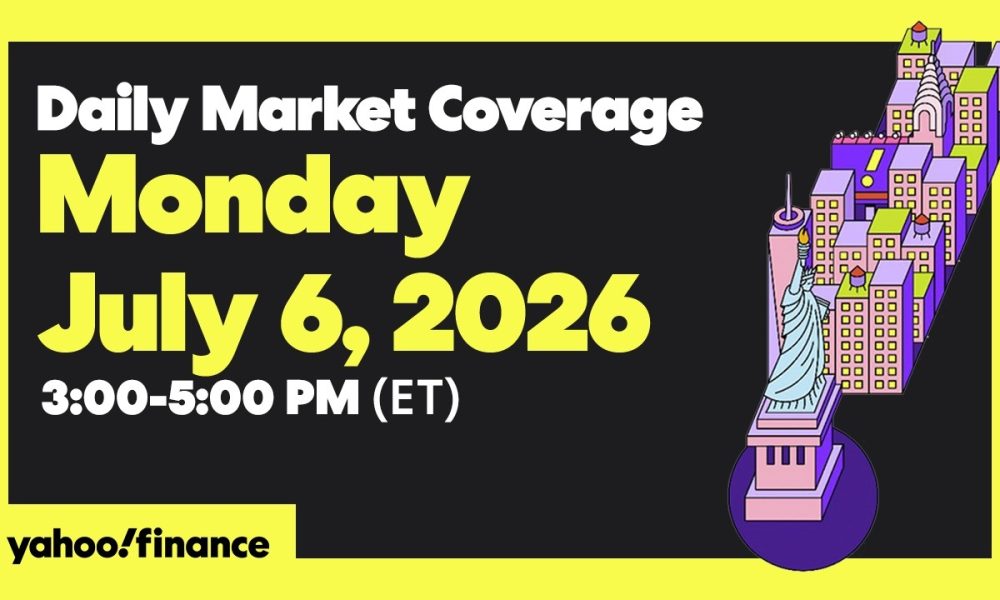Yahoo Finance Live: Daily Market Coverage - July 6, 2026 3PM - 5PM (ET)