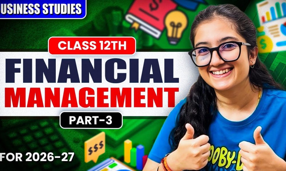 Financial Management | Class 12th | Business Studies | Part-3 | Easy Explanation |