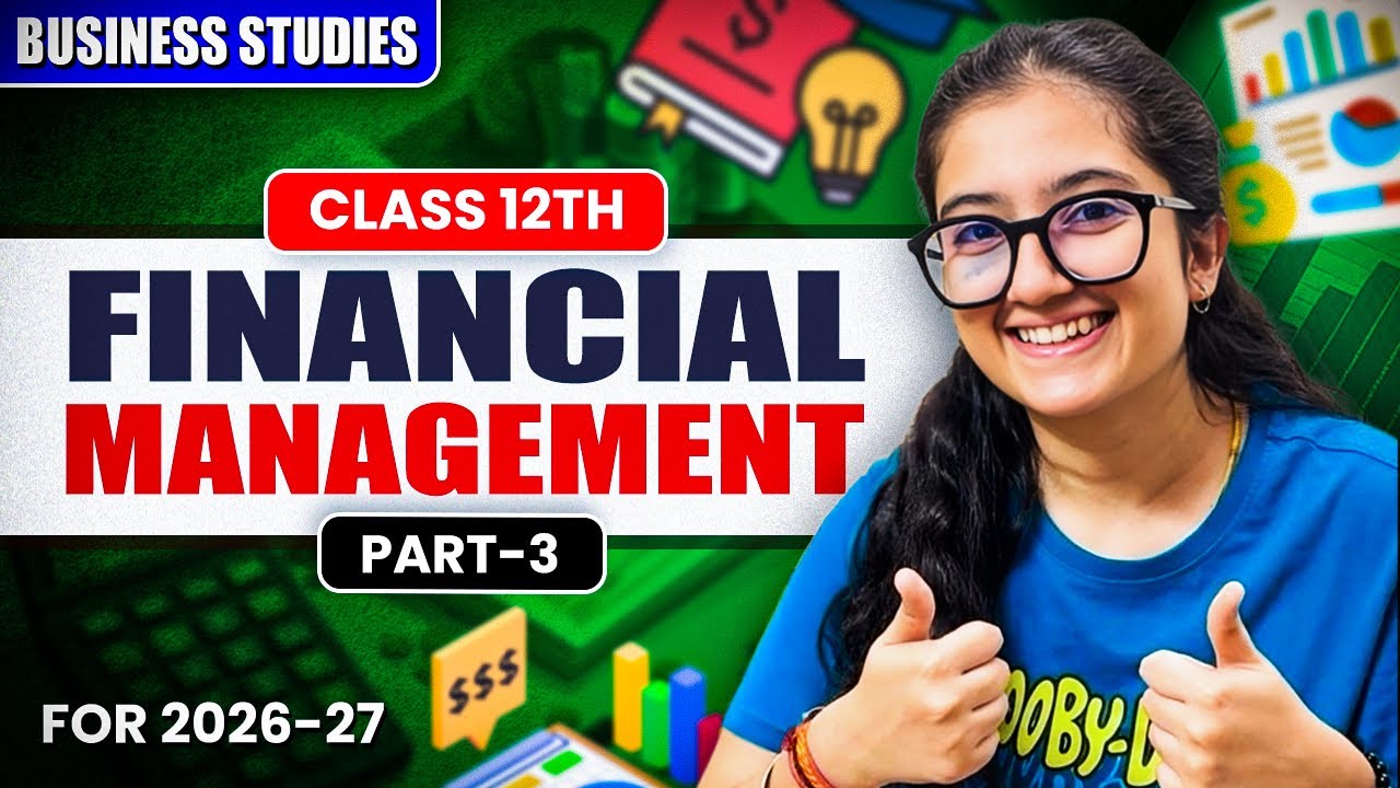 Financial Management | Class 12th | Business Studies | Part-3 | Easy Explanation |