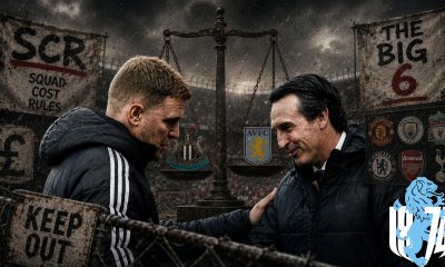 Financial Rules: Aston Villa & Newcastle vs The Big Six