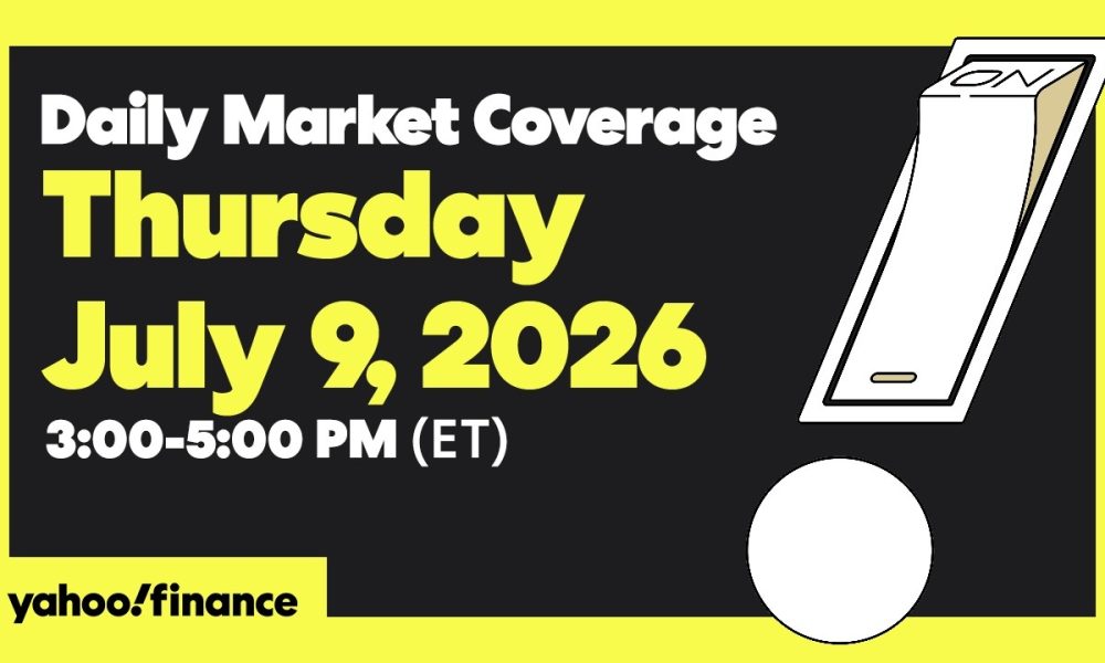 Yahoo Finance Live: Daily Market Coverage - July 9, 2026 3PM - 5PM (ET)