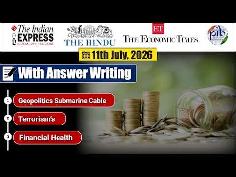 11 July, 2026 Editorial Discussion | submarine cable, terrorism, financial health.