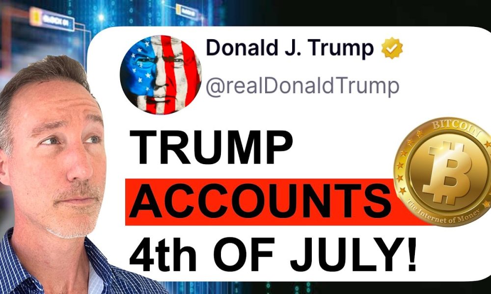 4th Of July Trump Accounts Are LIVE. Is Bitcoin NEXT?