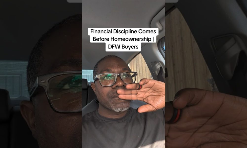 Financial Discipline Comes Before Homeownership | DFW Buyers