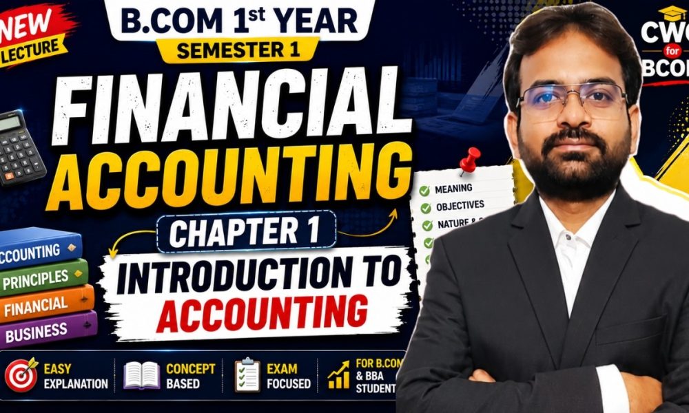Financial Accounting Chapter 1 | Introduction to Accounting | BCOM 1 Year Semester 1 | CWG for BCOM