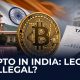 Crypto In India: Legal Or Illegal? Here's What You Need To Know