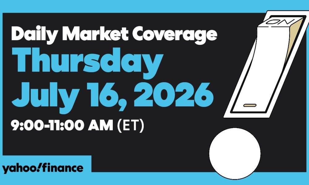 Yahoo Finance Live: Daily Market Coverage - July 16, 2026 9AM-11AM (ET)