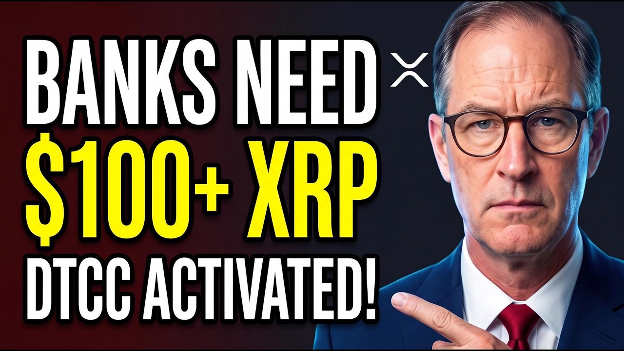 Banks Need XRP Above $100+ & DTCC Has Been Activated