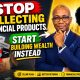 Stop Collecting Financial Products: Start Building Wealth Instead