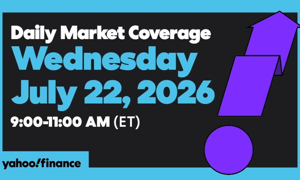 Yahoo Finance Live: Daily Market Coverage - July 22, 2026 9AM-11AM (ET)