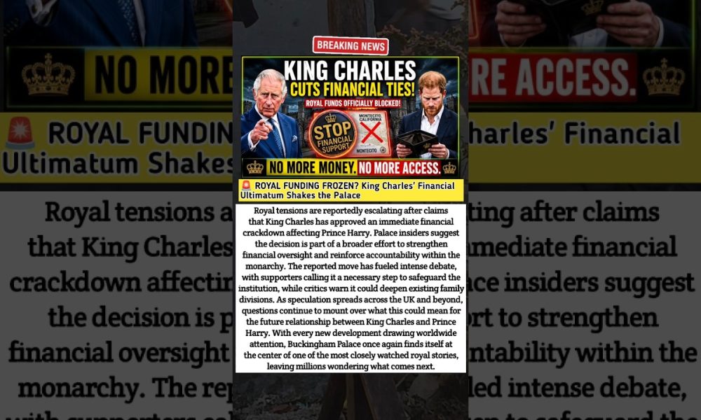 King Charles Freezes Harry's Royal Funding? Palace Financial Crisis Deepens #royalfamily