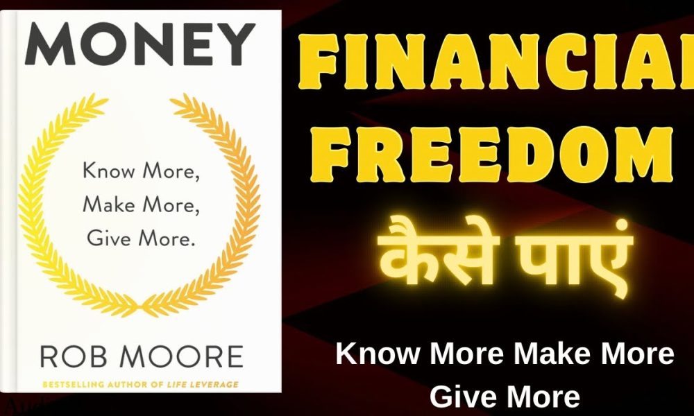 Money by Rob Moore | Complete Book Summary in Hindi | Know More Make More Give More | Story Reads