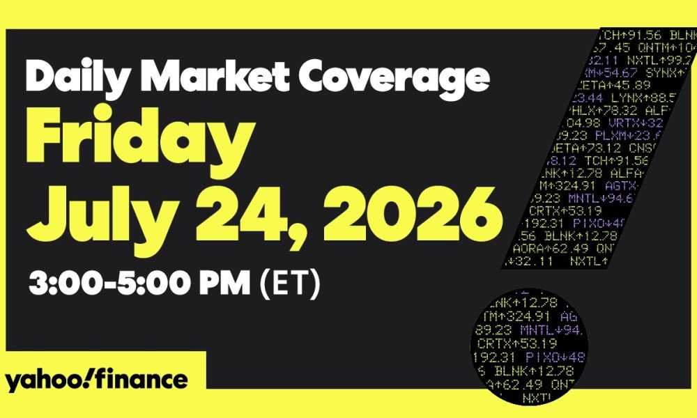Yahoo Finance Live: Daily Market Coverage - July 24, 2026 3PM - 5PM (ET)