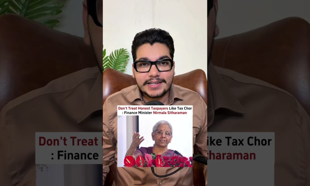 Don't Treat Honest Taxpayers Like Tax Evader: Finance Minister nirmala sitharaman