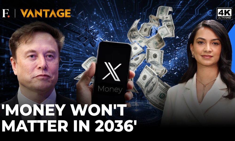 Musk Says Money Will Stop Mattering By 2036, Launches Payments App | Vantage on Firstpost | 4K