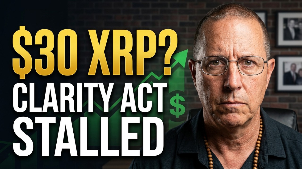 Clarity Act STALLED: XRP Could Hit $30 If This Changes