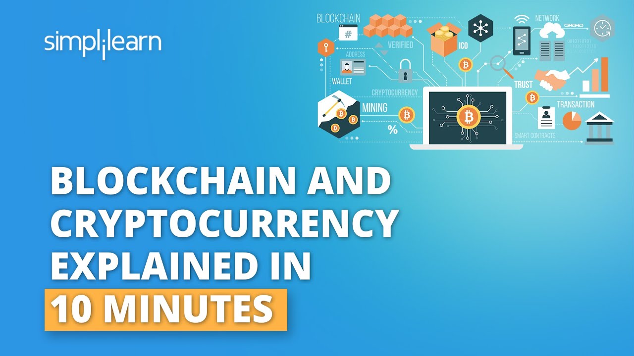 Blockchain And Cryptocurrency Explained In 10 Minutes | Blockchain And Cryptocurrency | Simplilearn