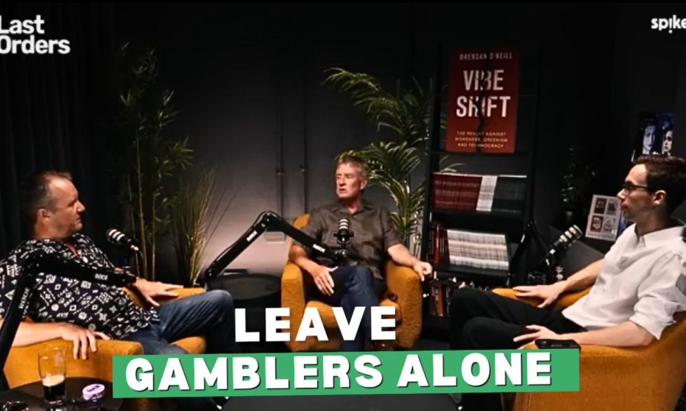 Leave gamblers alone - spiked