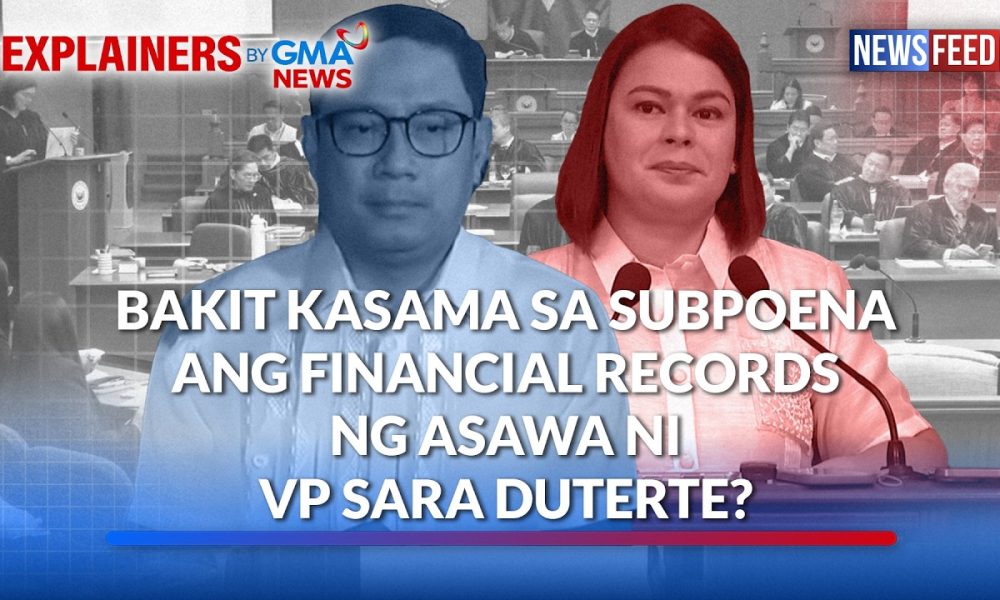 Bakit kasama sa subpoena ang financial records ng asawa ni VP Sara Duterte? | GMA News Feed
