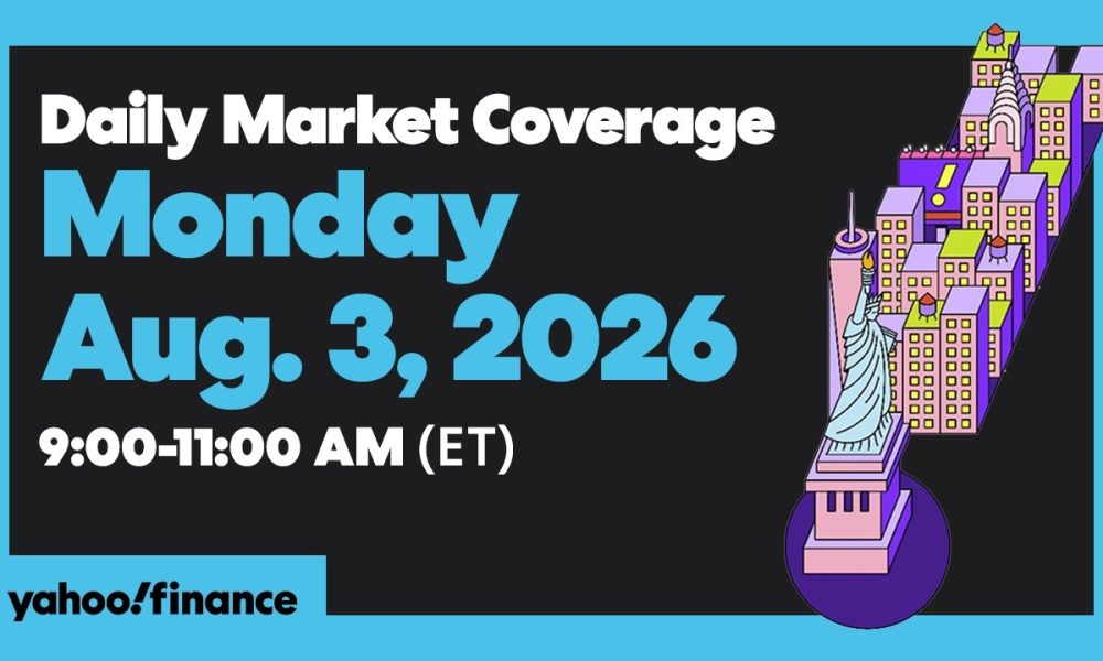 Yahoo Finance Live: Daily Market Coverage - August 3, 2026 9AM-11AM (ET)