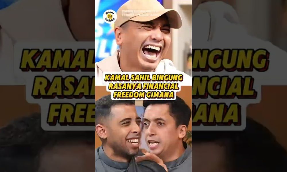 KAMAL SAHIL BINGUNG RASANYA FINANCIAL FREEDOM GIMANA