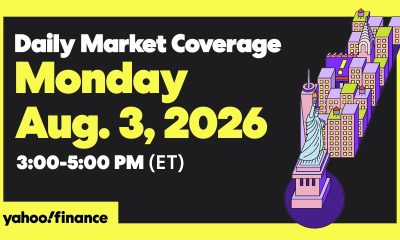Yahoo Finance Live: Daily Market Coverage - August 3, 2026 3PM - 5PM (ET)