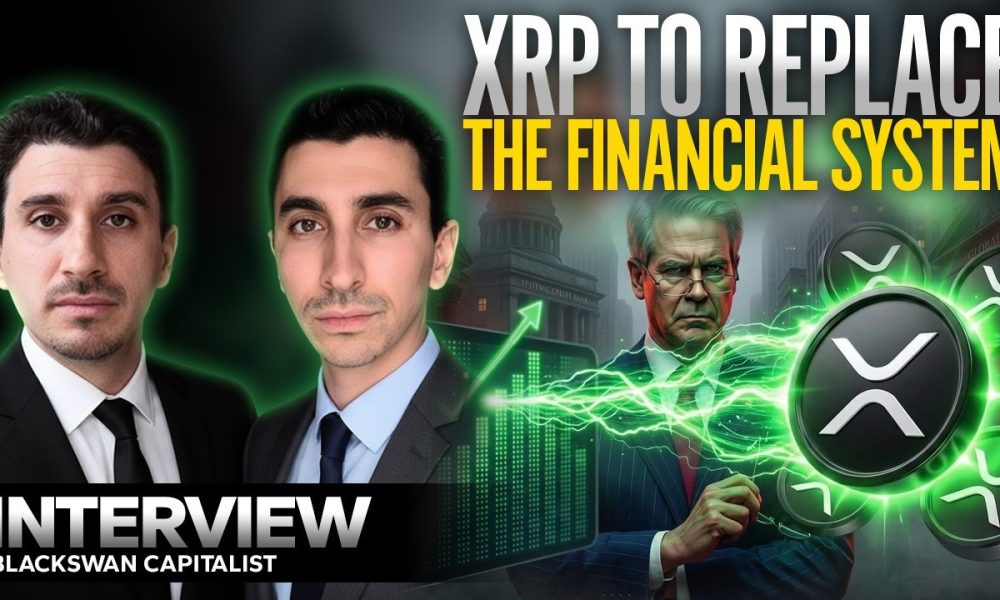 XRP To Replace the Financial System w @BlackSwanCapitalist