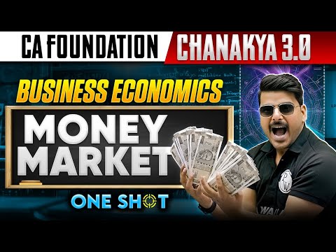CA Foundation Business Economics: Money Market | Chanakya 3.0 | One Shot | Love Kaushik Sir