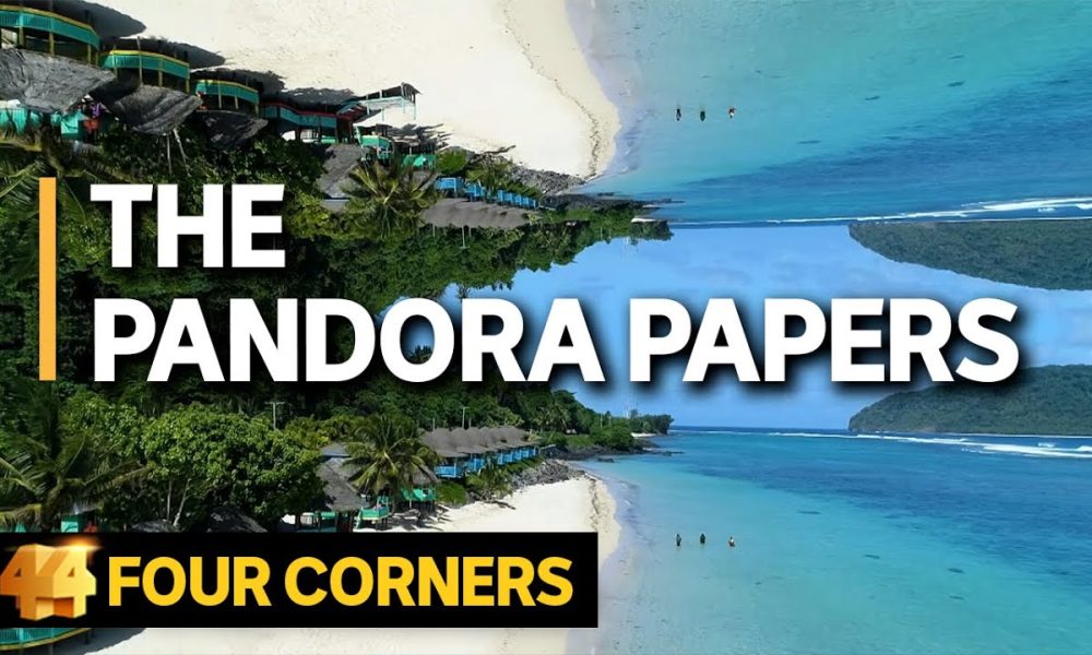 The Pandora Papers: How the world of offshore finance is still flourishing | Four Corners