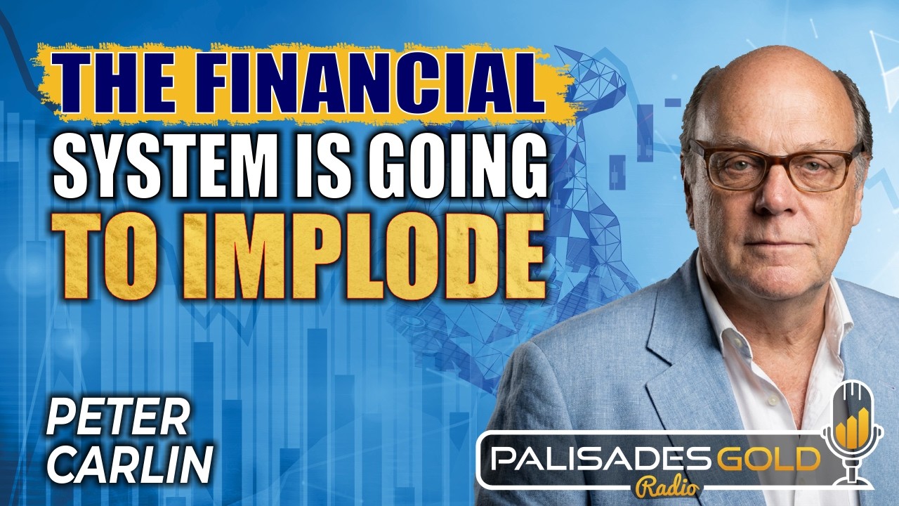 Peter Carlin: Why The Financial System is Imploding, The Rise of Gold & Oil Shortages
