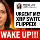 MONICA LONG: XRP THIS IS URGENT! XRP SWITCH JUST FLIPPED