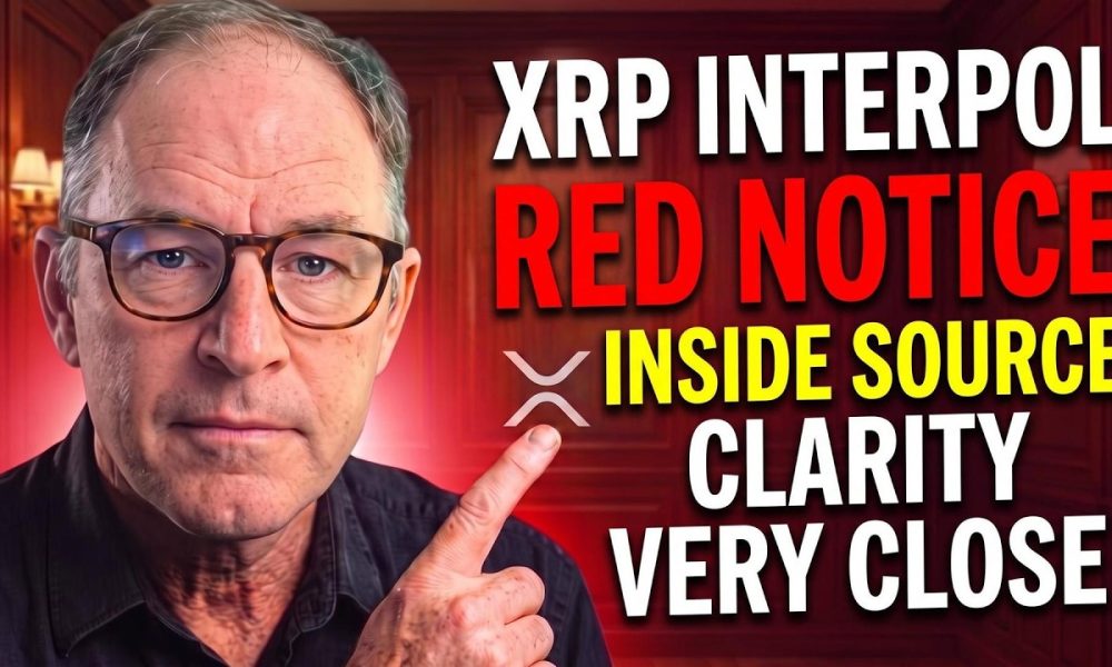 INSIDE SOURCE On Clarity Act & XRP Interpol Red Notice