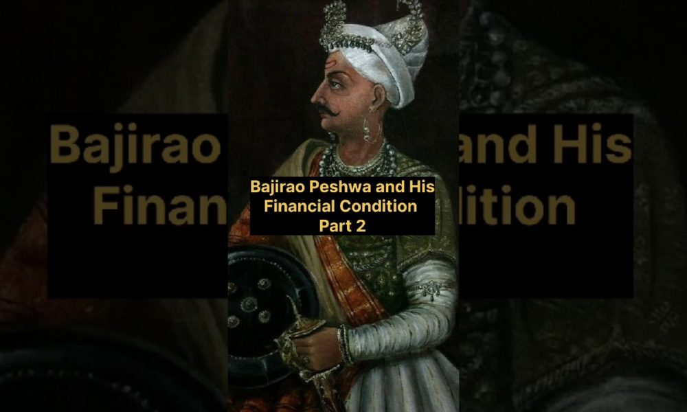 Part 2 Bajirao Peshwa and His Financial Condition