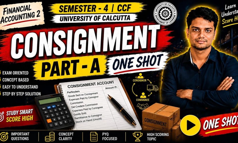 Consignment | ONE SHOT PART - A  | Sem-4 CCF | Financial accounting 2  | Calcutta University