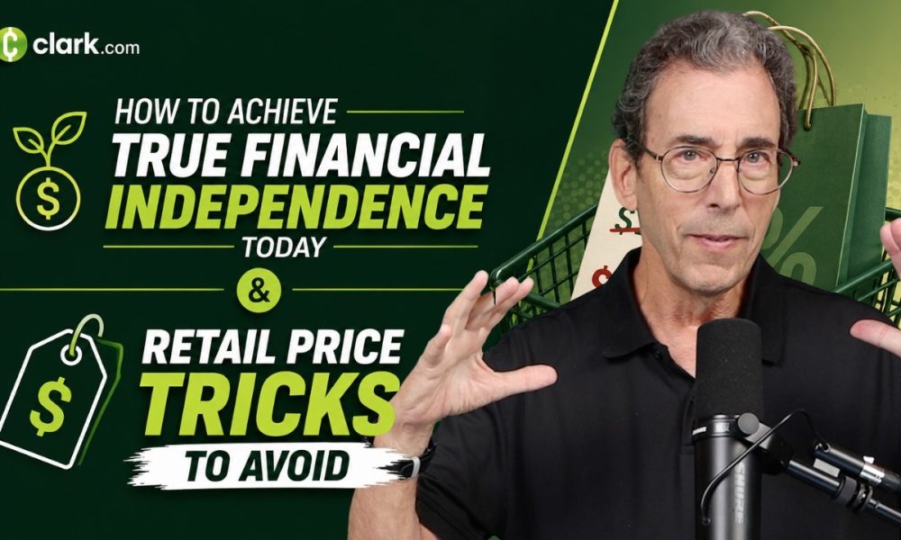 How To Achieve True Financial Independence Today & Retail Price Tricks To Avoid