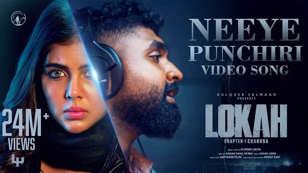 Neeye Punchiri |  | Lokah | Hanan Sha | Reyan | Jakes Bejoy | Kalyani | Naslen | Dominic | Nimish